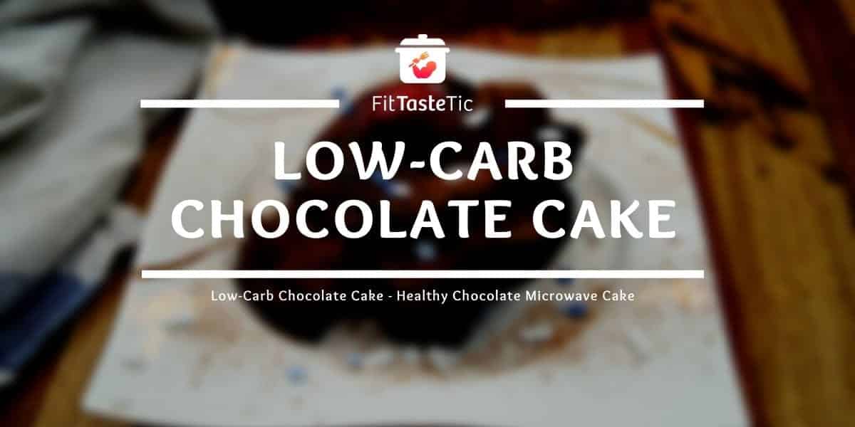 Low Carb Chocolate Cake Healthy Chocolate Microwave Cake Low-carb chocolate cake recipe – Healthy chocolate microwave cake