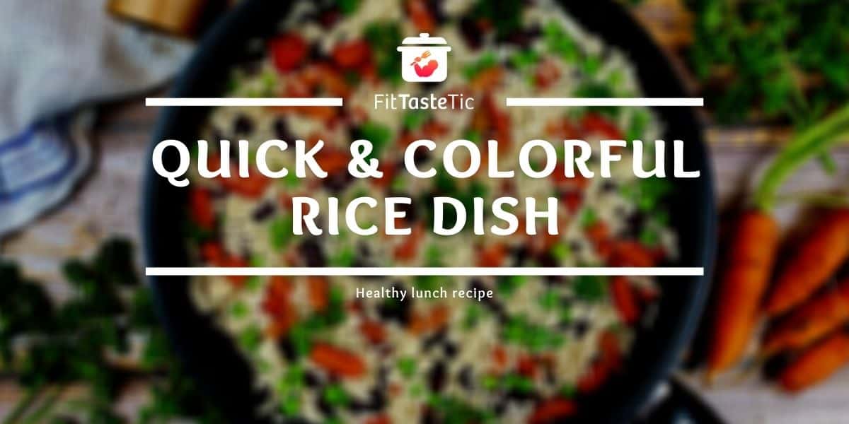 Healthy lunch recipe Quick Colorful Rice Dish – Healthy Lunch Recipe